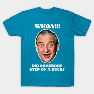 WHOA! Did Somebody Step On a Duck? T-Shirt